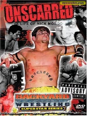 Unscarred: The Life of Nick Mondo (2004) постер