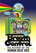 Breath Control: The History of the Human Beat Box (2002) постер